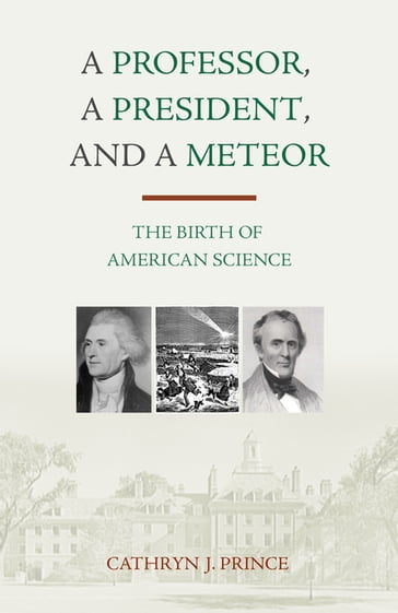 A Professor, A President, and A Meteor - Cathryn J. Prince