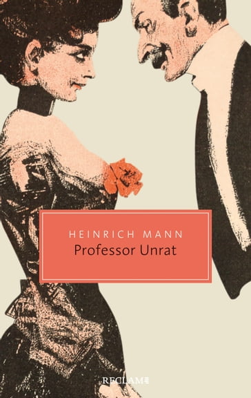 Professor Unrat oder Das Ende eines Tyrannen. Roman - Heinrich Mann - Ariane Martin