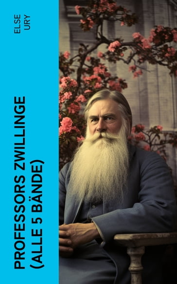 Professors Zwillinge (Alle 5 Bände) - Else Ury