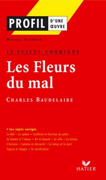 Profil - Baudelaire : Les Fleurs du mal : 12 sujets corrigés - Baudelaire Charles - Georges Decote