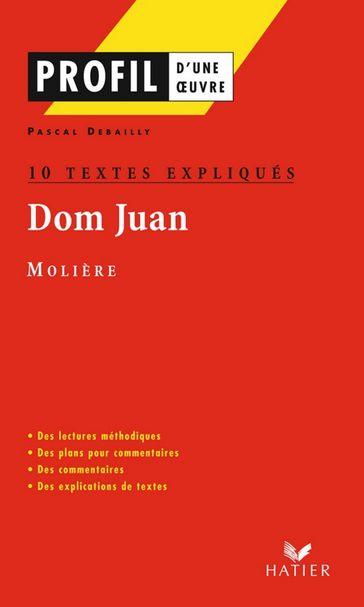 Profil - Molière : Dom Juan : 10 textes expliqués - Georges Decote - Jean-Baptiste Molière (Poquelin dit) - Pascal Debailly