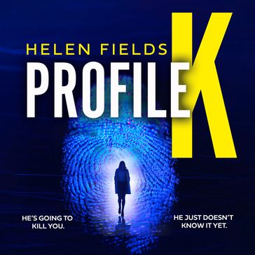 Profile K: From the million-copy bestselling author comes a new heart-pounding, gripping psychological thriller for 2024 that will leave you breathless - Helen Fields