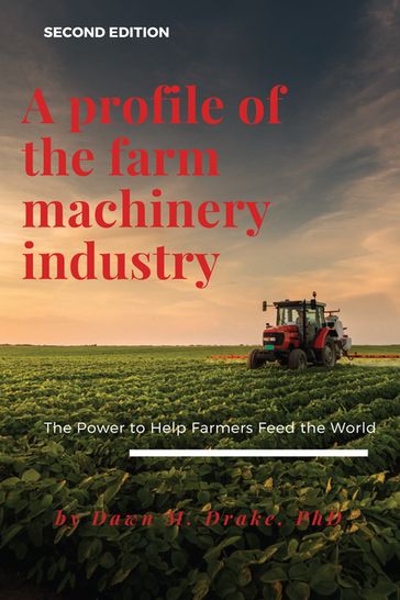 A Profile of the Farm Machinery Industry - Dr Dawn M. Drake