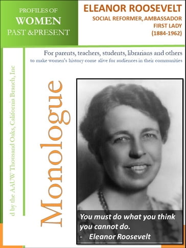 Profiles of Women Past & Present  Eleanor Roosevelt Social Reformer, Ambassador, First Lady (1884  1962) - AAUW Thousand Oaks - CA Branch - Inc