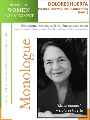 Profiles of Women Past & Present  Dolores Huerta, Political Activist and Union Organizer (1930 -) - AAUW Thousand Oaks - CA Branch - Inc