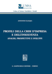 Profili della crisi d impresa e dell insolvenza. Analisi, prospettive e sviluppi