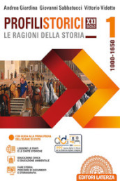 Profili storici XXI secolo le ragioni della storia. Per le Scuole superiori. Con e-book. Con espansione online. Vol. 1: 1000-1650