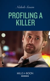 Profiling A Killer (Behavioral Analysis Unit, Book 1) (Mills & Boon Heroes)