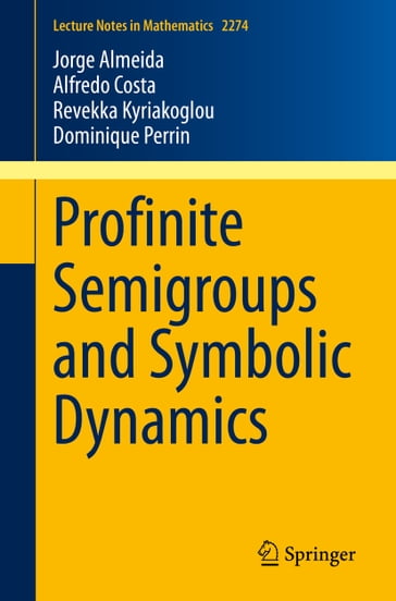 Profinite Semigroups and Symbolic Dynamics - JORGE ALMEIDA - Alfredo Costa - Revekka Kyriakoglou - Dominique Perrin
