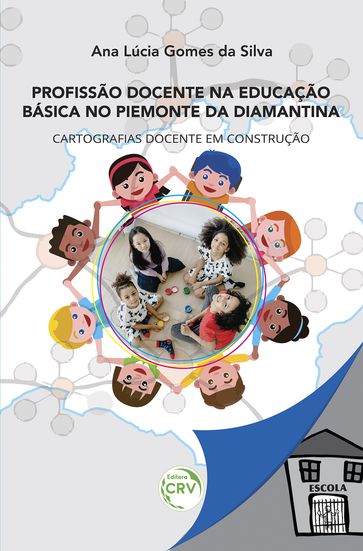 Profissão docente na educação básica no piemonte da diamantina - Ana Lúcia Gomes da Silva