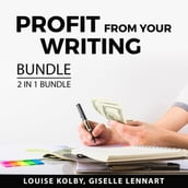 Profit From Your Writing Bundle, 2 in 1 Bundle