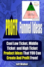 Profit Funnel Ideas - Jeff Walker