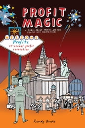 Profit Magic: A Fable About Profits and the People Who Create Them