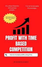 Profit With Time Based Competition