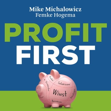 Profit first - Mike Michalowicz - Femke Hogema