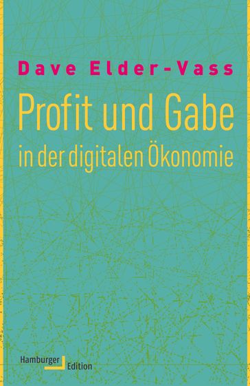 Profit und Gabe in der digitalen Ökonomie - Dave Elder-Vass