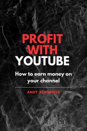 Profit with YouTube How to earn money on your channel / Andy Schneider