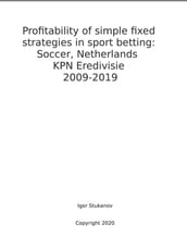 Profitability of simple fixed strategies in sport betting: Soccer, Netherlands KPN Eredivisie, 2009-2019