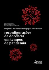 Programa Residência Pedagógica no IF Baiano: Reconfigurações da Docência em Tempos de Pandemia