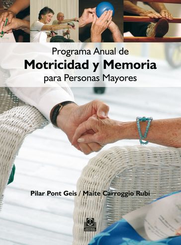 Programa anual de motricidad y memoria para personas mayores - Maite Carroggio Rubí - Pilar Pont Geis