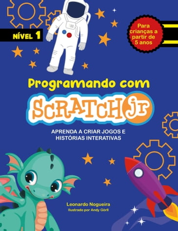 Programando com Scratch JR - Andy Gorll - Leonardo Nogueira