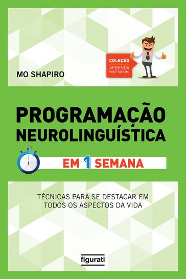 Programação Neurolinguística em uma semana - Mo Shapiro