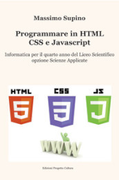 Programmare in HTML, CSS e JavaScript. Per il 4° anno delle Scuole superiori