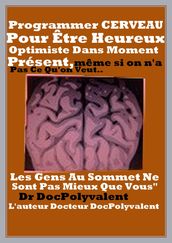 Programmer Cerveau Pour Être Heureux Optimiste Dans Moment Présent