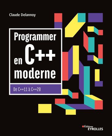 Programmer en C++ moderne - Claude Delannoy