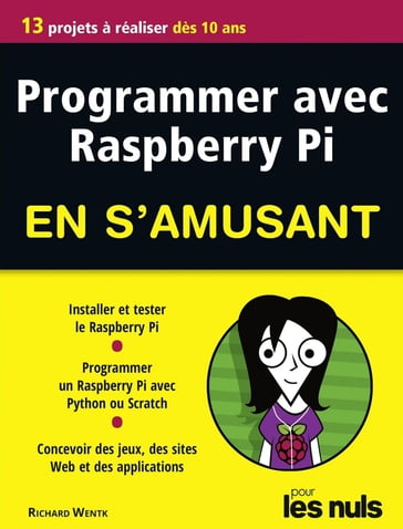 Programmer en s'amusant Raspberry Pi Mégapoche Pour les Nuls - Richard Wentk