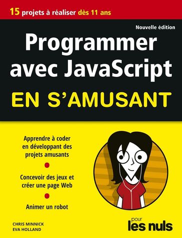 Programmer en s'amusant avec JavaScript Pour les nuls - Eva Holland - Chris Minnick