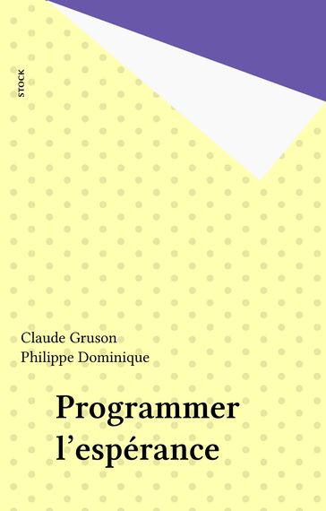 Programmer l'espérance - Claude Gruson - Philippe Dominique