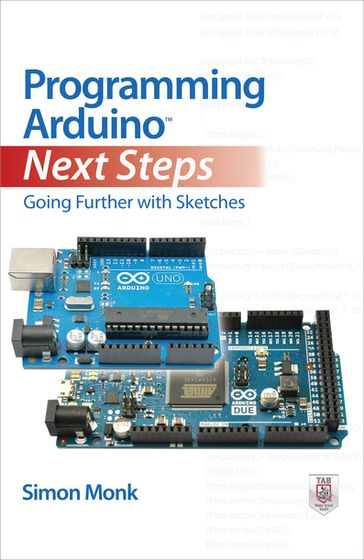 Programming Arduino Next Steps: Going Further with Sketches - Simon Monk