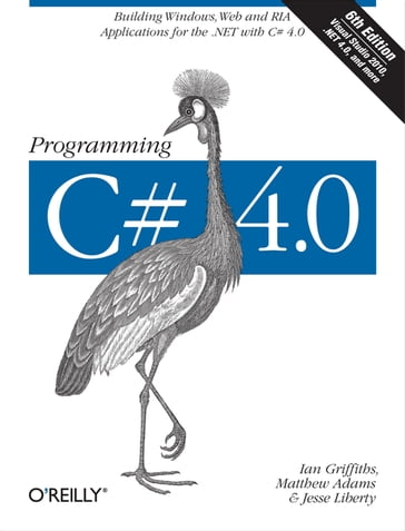 Programming C# 4.0 - Ian Griffiths - Jesse Liberty - Matthew Adams