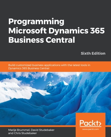 Programming Microsoft Dynamics 365 Business Central - David Studebaker - Chris Studebaker - Marije Brummel