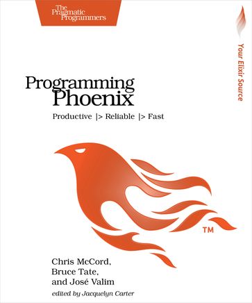 Programming Phoenix - Chris McCord - Bruce Tate - Jose Valim