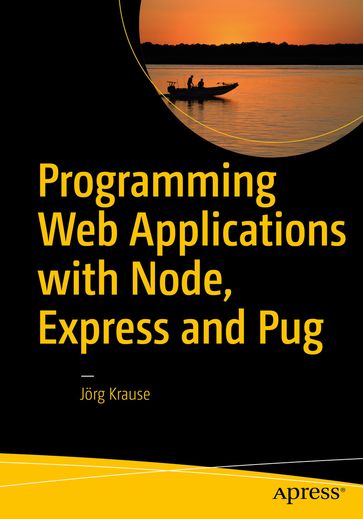 Programming Web Applications with Node, Express and Pug - Jorg Krause