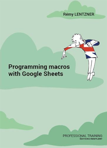 Programming macros with Google Sheets - Rémy Lentzner