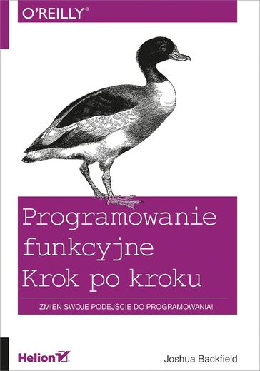 Programowanie funkcyjne. Krok po kroku - Joshua Backfield