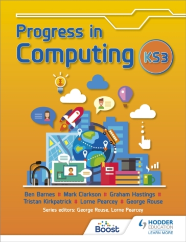 Progress in Computing: Key Stage 3 - George Rouse - Lorne Pearcey - Ben Barnes - Tristan Kirkpatrick - Graham Hastings - Mark Clarkson