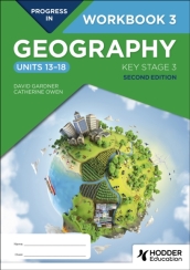 Progress in Geography: Key Stage 3, Second Edition: Workbook 3 (Units 13¿18)