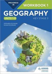 Progress in Geography: Key Stage 3 Workbook 1 (Units 1¿5)