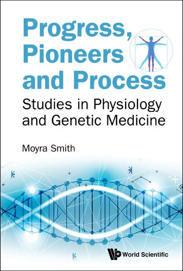 Progress, Pioneers And Process: Studies In Physiology And Genetic Medicine - Moyra Smith