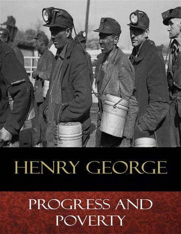 Progress and Poverty - Henry George