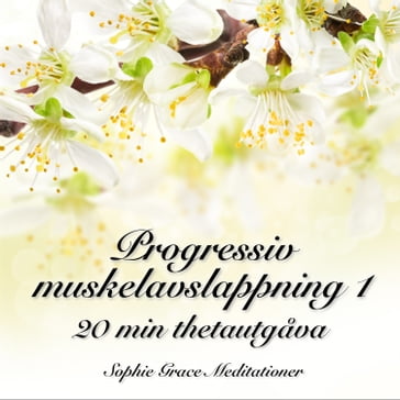 Progressiv muskelavslappning 1. 20 min thetautgava - Sophie - Sophie Grace Meditationer