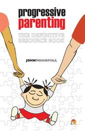 Progressive Parenting - The Definitive Resource Book