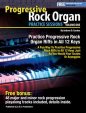 Progressive Rock Organ Practice Sessions Volume 1 In All 12 Keys