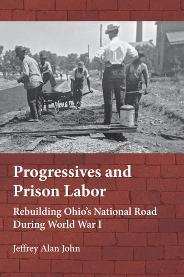 Progressives and Prison Labor - Jeffrey Alan John