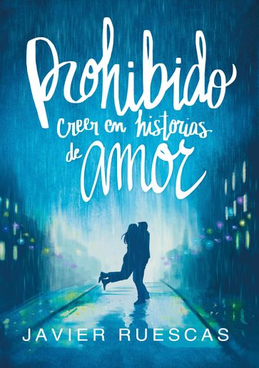 Prohibido creer en historias de amor - Javier Ruescas