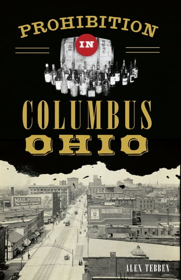 Prohibition in Columbus, Ohio - Alex Tebben